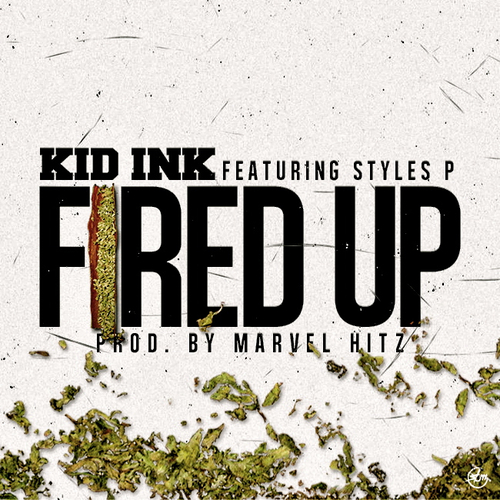 Kid Ink ft. Styles P – Fired Up (Audio)