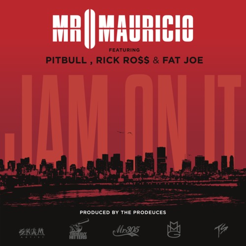 Mr. Mauricio ft. Pitbull, Rick Ross & Fat Joe – Jam On It (Audio)
