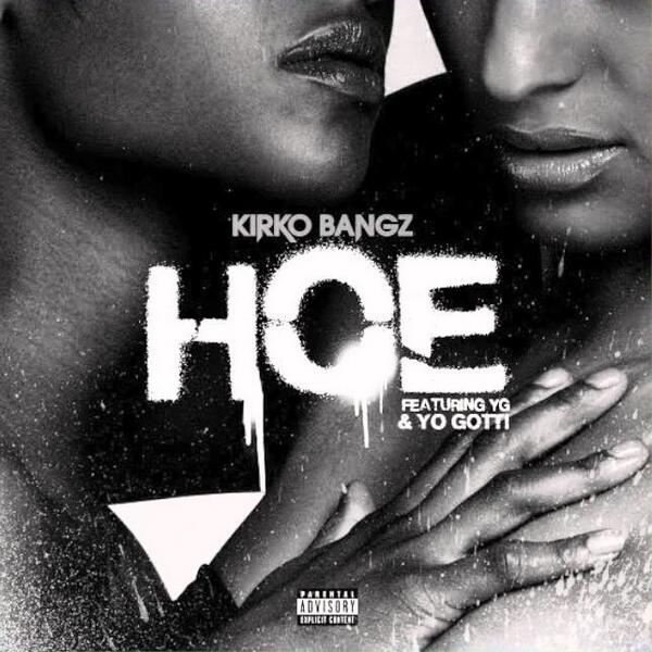 Kirko Bangz ft. YG & Yo Gotti – Hoe (Audio)