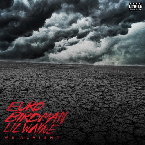 Lil Wayne, Birdman & Euro – We Alright (Audio)