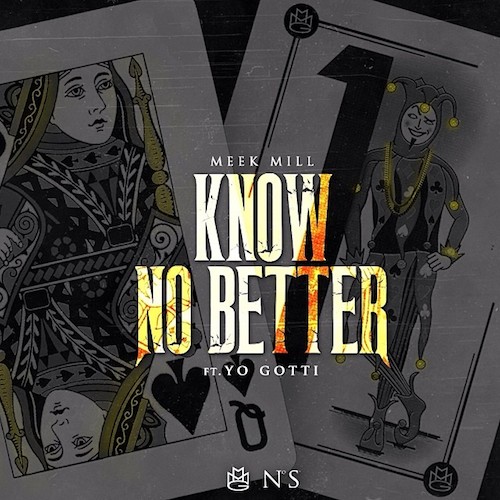 Meek Mill ft. Yo Gotti – Know No Better (Audio)
