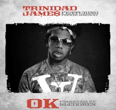 Trinidad James ft. PeeWee Longway – Ok (Audio)