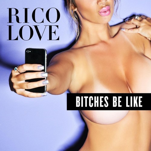 Rico Love – Bitches Be Like (Audio)