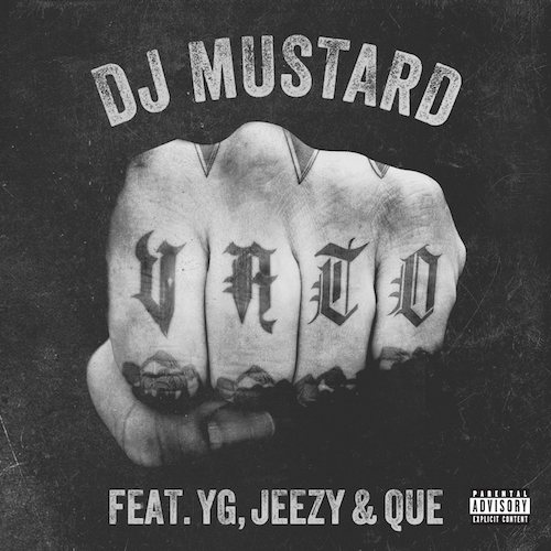 DJ Mustard ft. YG, Jeezy & Que – Vato (Audio)