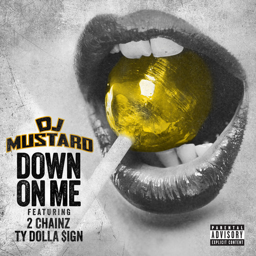 DJ Mustard ft. 2 Chainz, & TY Dolla $ign – Down On Me (Audio)