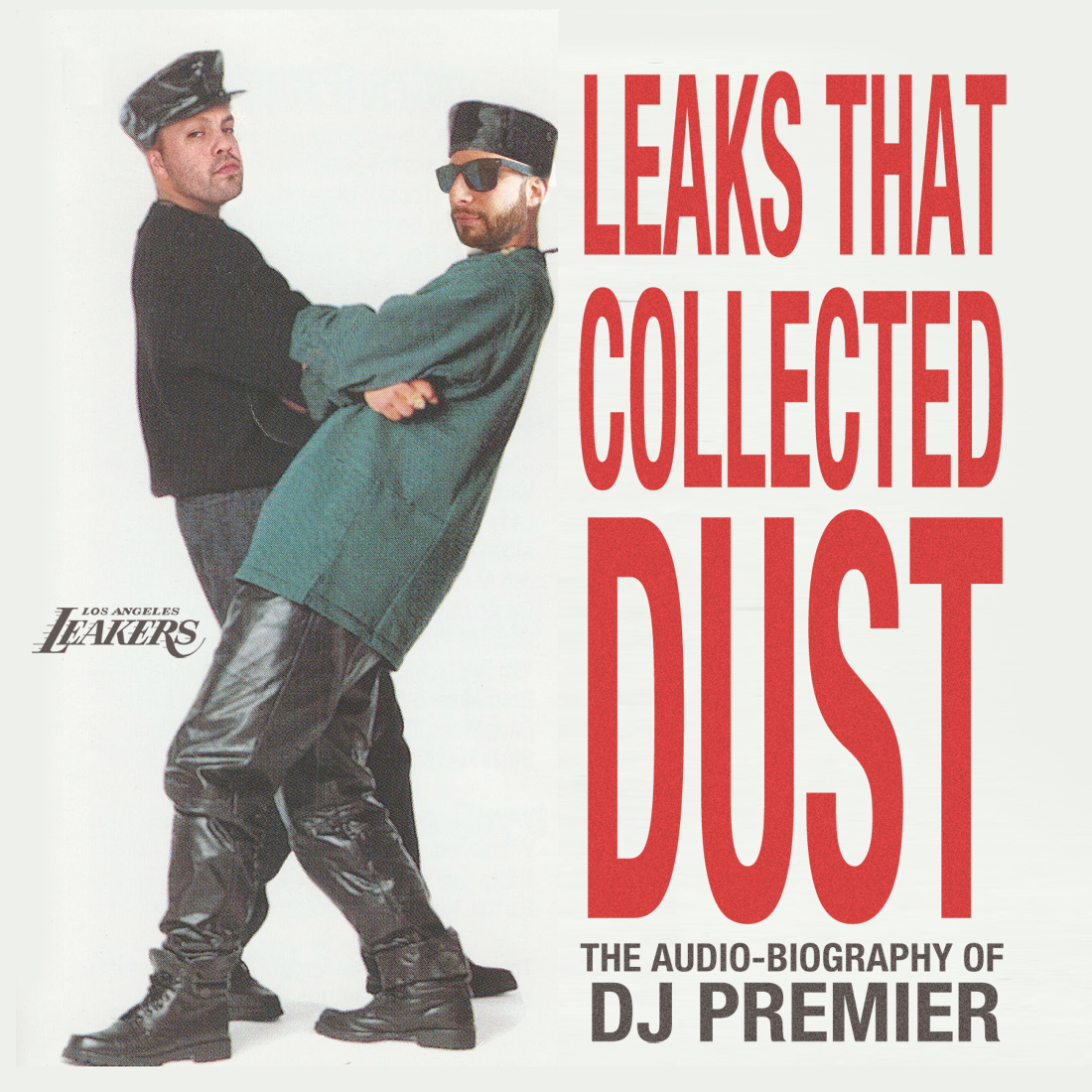 L.A. Leakers w/ DJ Premier – Leaks That Collected Dust (Audio-Biography)