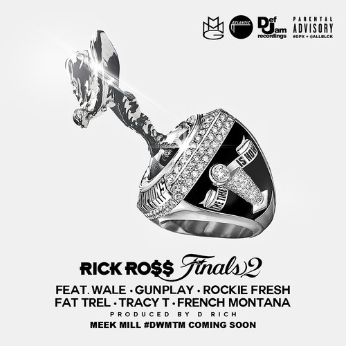 Rick Ross ft. Wale, Gunplay, Rockie Fresh, Fat Trel, Tracy T & French Montana – Finals 2 (Audio)