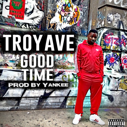 Troy Ave – Good Time (Audio)