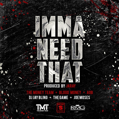 DJ Jay Bling ft. The Game & Joe Moses – “Imma Need That (Audio)