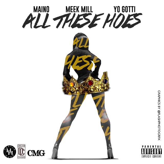 Maino ft. Meek Mill & Yo Gotti – “All These Hoes” (Audio)