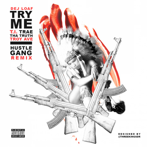 DeJ Loaf ft. T.I. ,Trae Tha Truth & Troy Ave – “Try Me”  (Hustle Gang Remix) (Audio)
