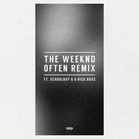 The Weeknd ft. ScHoolboy Q & Rick Ross – “Often” (Remix) (Audio)