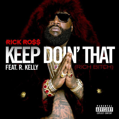 Rick Ross ft. R. Kelly – “Keep Doin That (Rich B*tch)” (Audio)