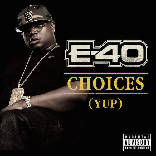E-40 – “Choices” (Yup) (Audio)