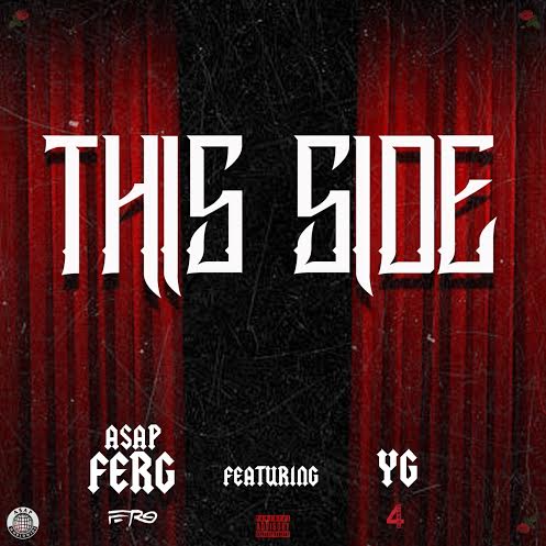 A$AP Ferg ft. YG – “This Side” (Audio)