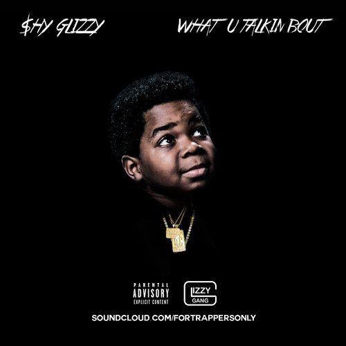 Shy Glizzy – “What U Talkin Bout” (Audio)