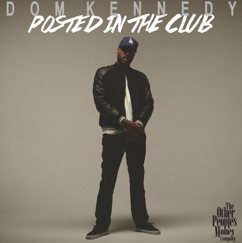 Dom Kennedy – “Posted In The Club” (Audio)