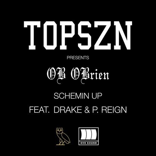 OB O’ Brien ft. Drake & P.Reign- “Schemin’ Up” (Audio)