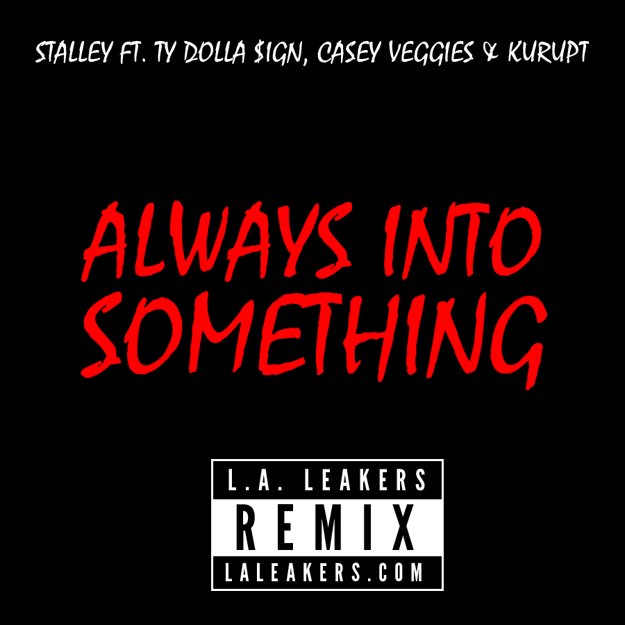 Stalley ft. Ty Dolla $ign, Casey Veggies & Kurupt – “Always Into Something (L.A. Leakers Remix)” (Audio)