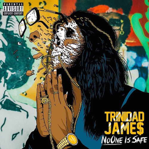 Trinidad Jame$ – No One Is Safe (Mixtape)