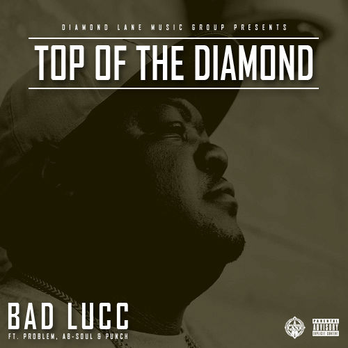 Bad Lucc ft. Problem, Ab-Soul & Punch – “Top Of The Diamond” (Audio)