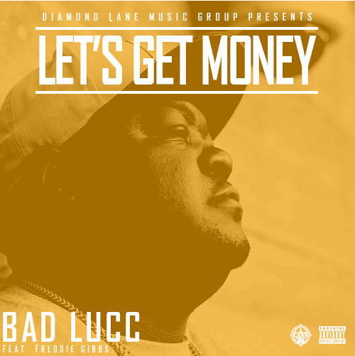 Bad Lucc ft. Freddie Gibbs – “Let’s Get Money” (Audio)