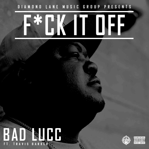 Bad Lucc ft. Travis Barker – “F*ck It Off” (Audio)