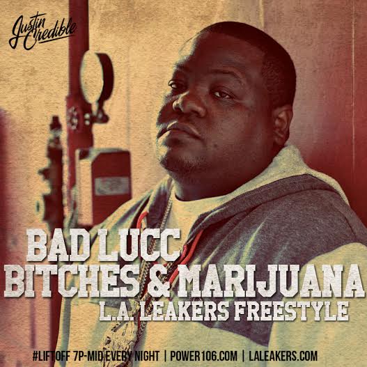Bad Lucc – “B*tches N Marijuana” (L.A. Leakers Freestyle) (Audio)