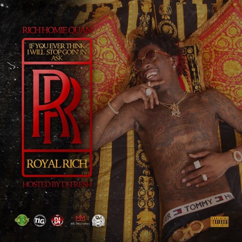 Rich Homie Quan – ‘If You Ever Think I Will Stop Goin In Ask RR’ (Mixtape)