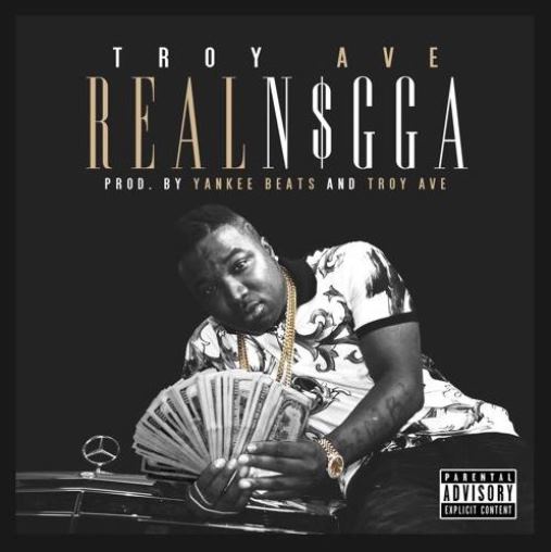 Troy Ave – “Real Ni**a” (Audio)