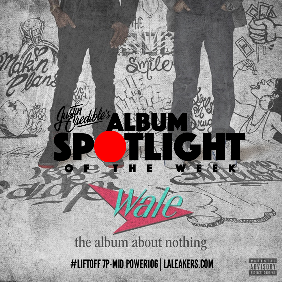 Justin Credible’s Album Spotlight: Wale – The Album About Nothing