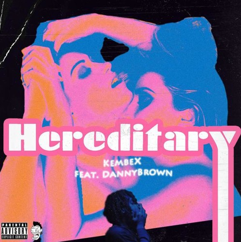 Kembe X ft. Danny Brown – “Hereditary (2 B*tches)” (Audio)