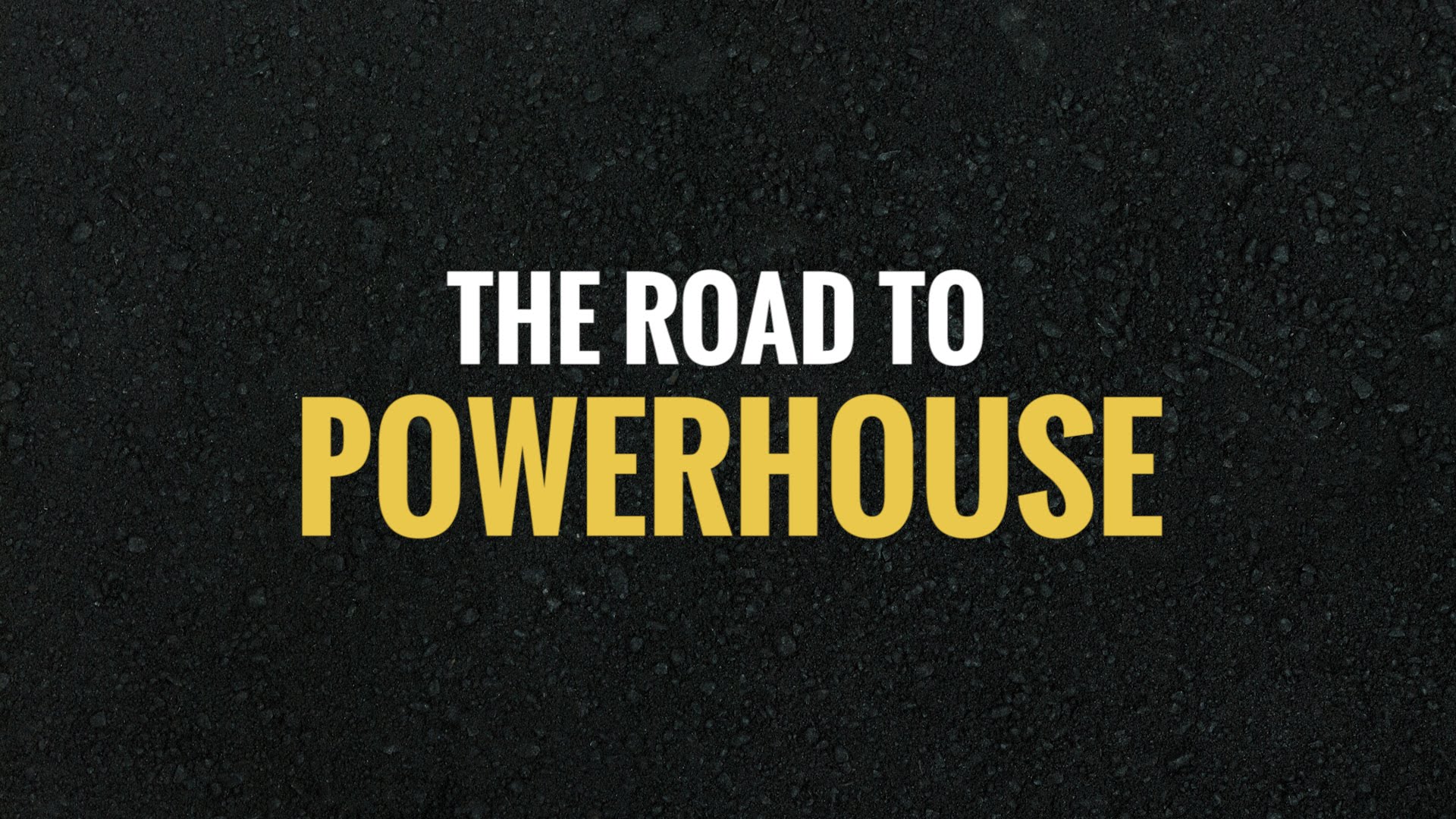 The Road To Powerhouse (Video)