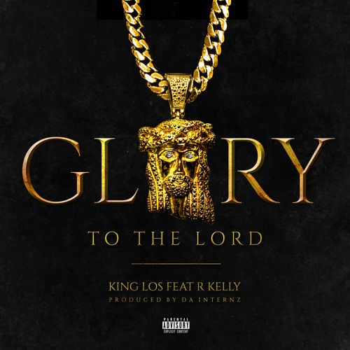 King Los ft. R.Kelly – “Glory To The Lord” (Audio)