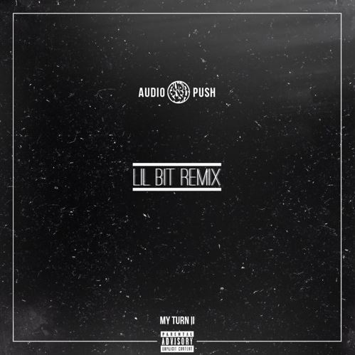 Audio Push – “Lil Bit” (Remix)