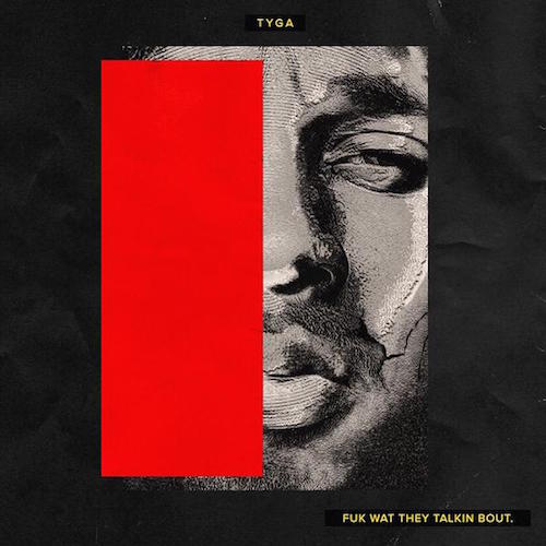 Tyga – ‘Fuk Wat They Talkin Bout’ (Mixtape)