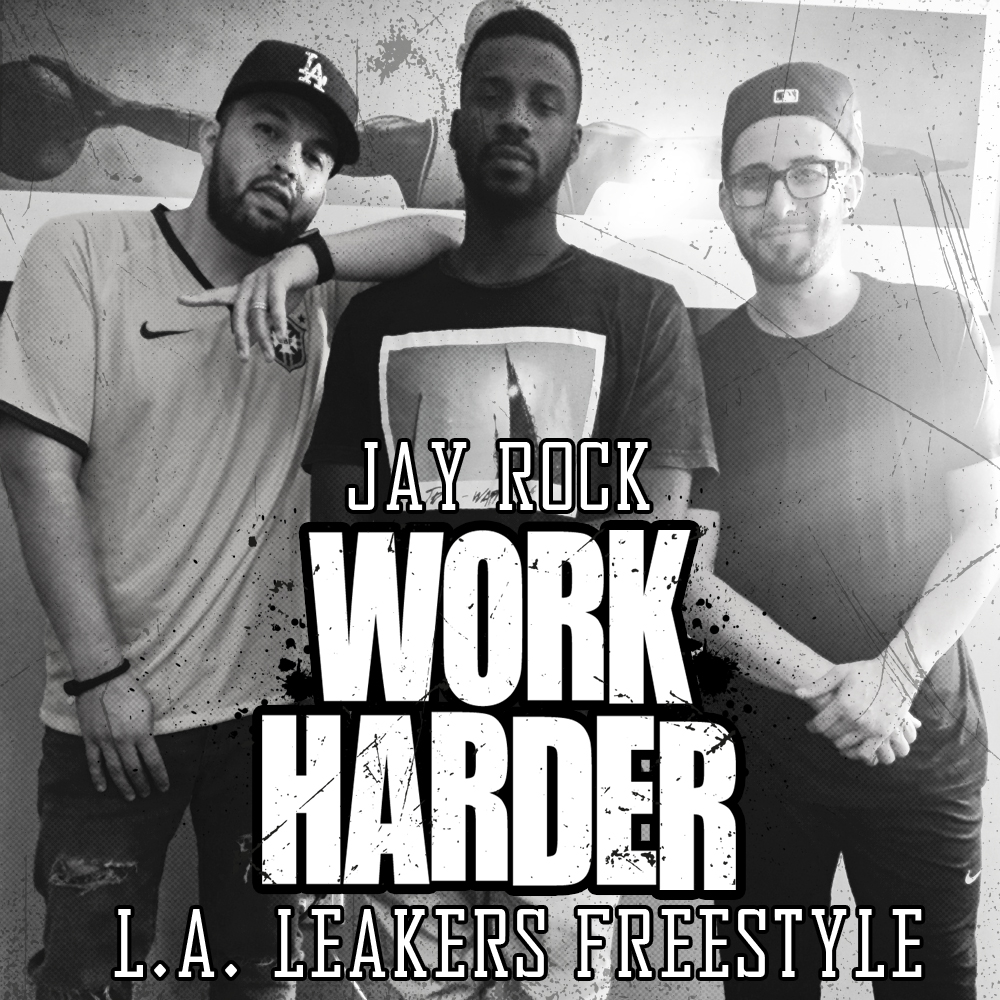 Jay Rock – Work Harder (L.A. Leakers Freestyle)