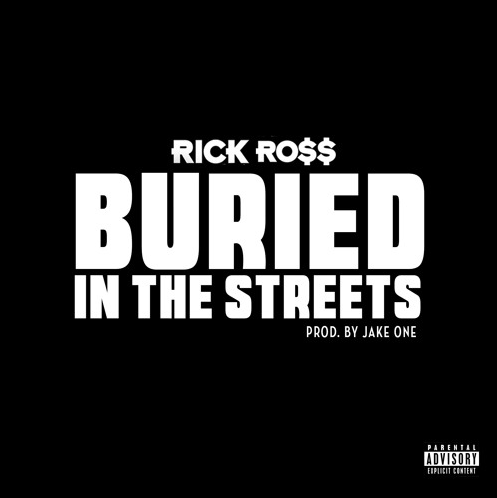 Rick Ross – “Buried In The Streets” (Audio)
