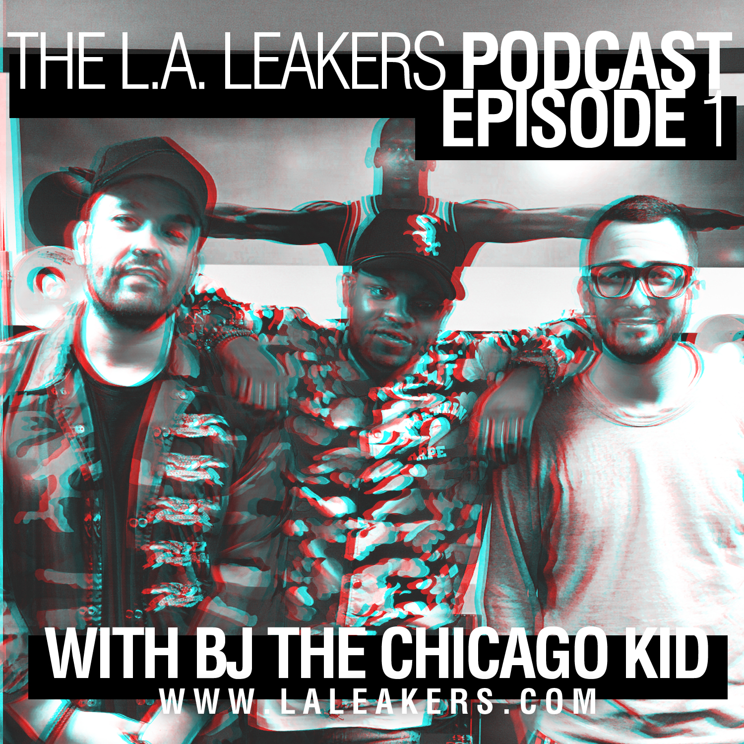 The L.A. Leakers Podcast Ep: 1 w/ BJ the Chicago Kid (Podcast)