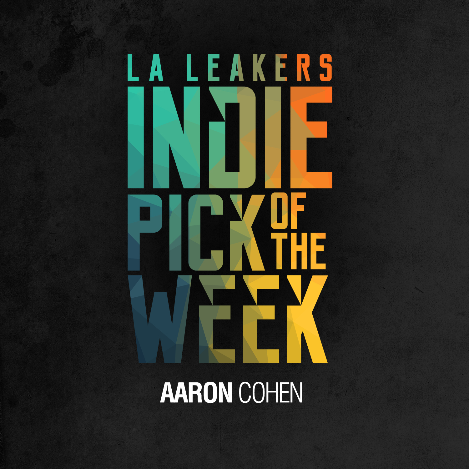 L.A. Leakers Indie Pick Of The Week : Aaron Cohen