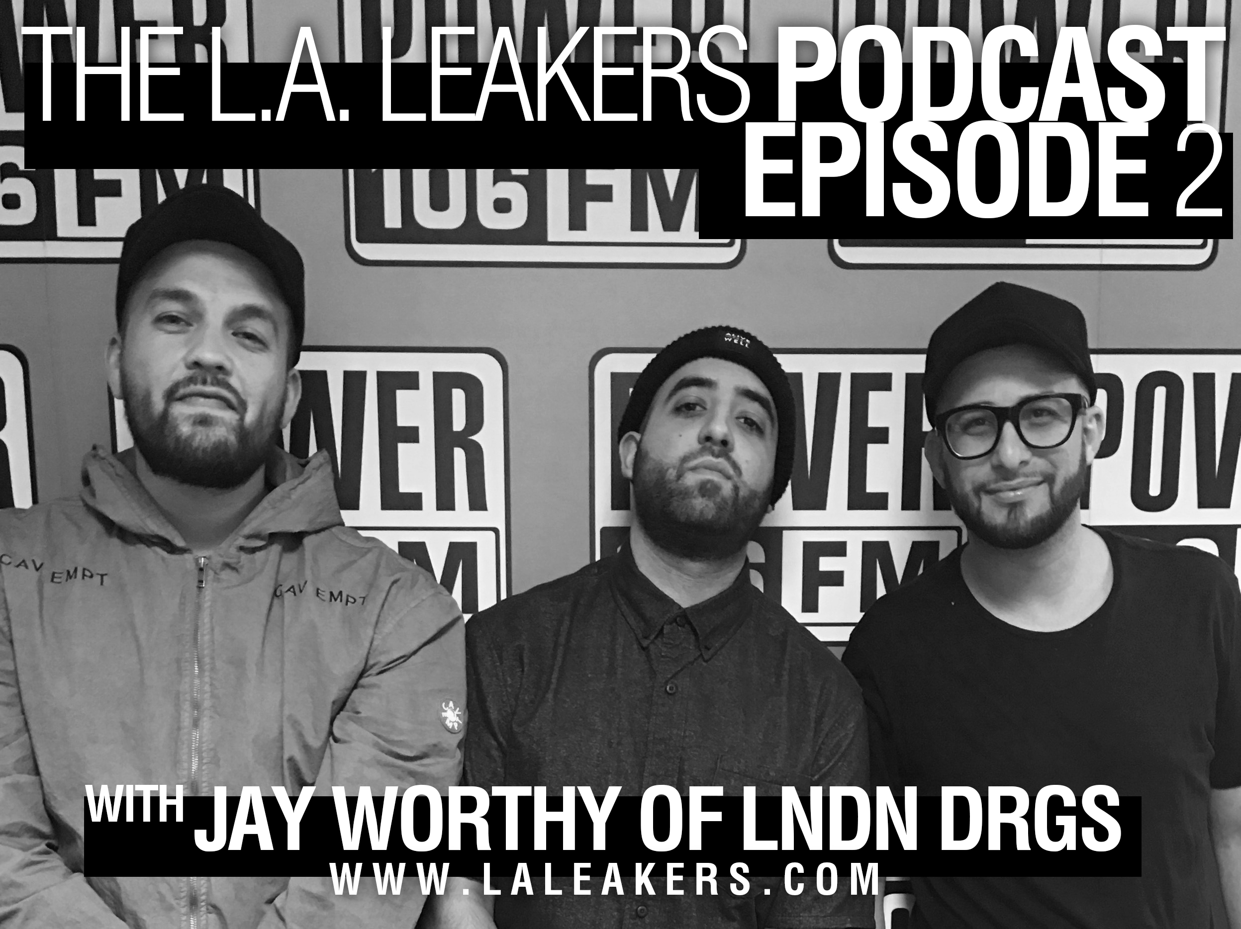 The L.A. Leakers Podcast Ep. 2 w/ Jay Worthy of LNDN DRGS (Podcast)