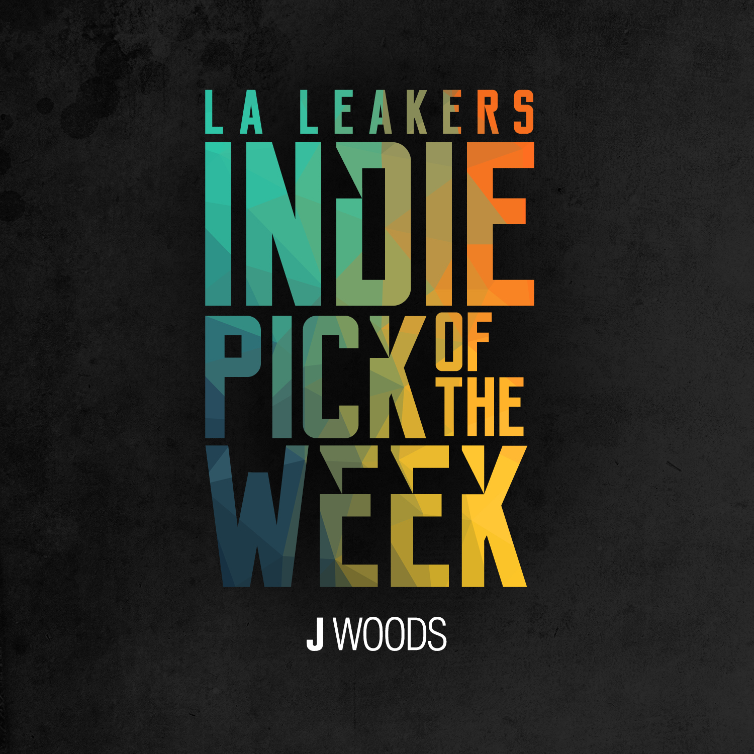 L.A. Leakers Indie Pick Of The Week : J Woods