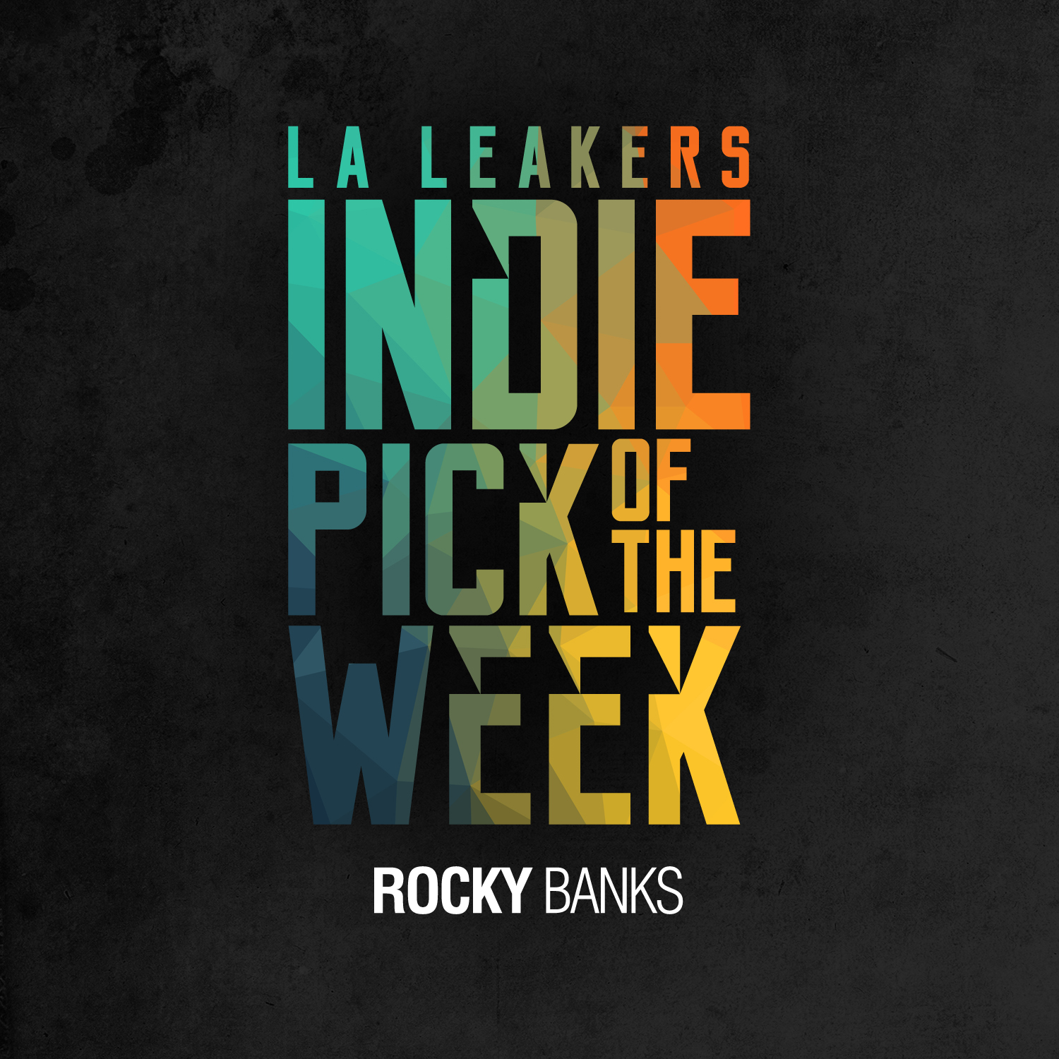 L.A. Leakers Indie Pick Of The Week : Rocky Banks