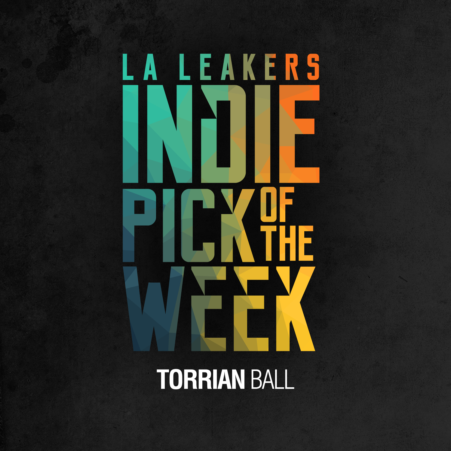 L.A. Leakers Indie Pick Of The Week : Torrian Ball