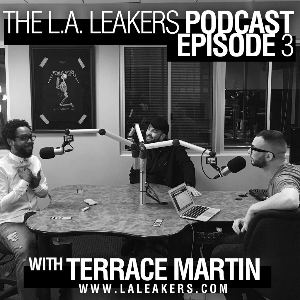 The L.A. Leakers Podcast Ep. 3 w/ Terrace Martin (Podcast)