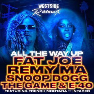 Fat Joe & Remy Ma – “All The Way Up” (Westside Remix) feat. Snoop Dogg, The Game & E-40 [AUDIO]