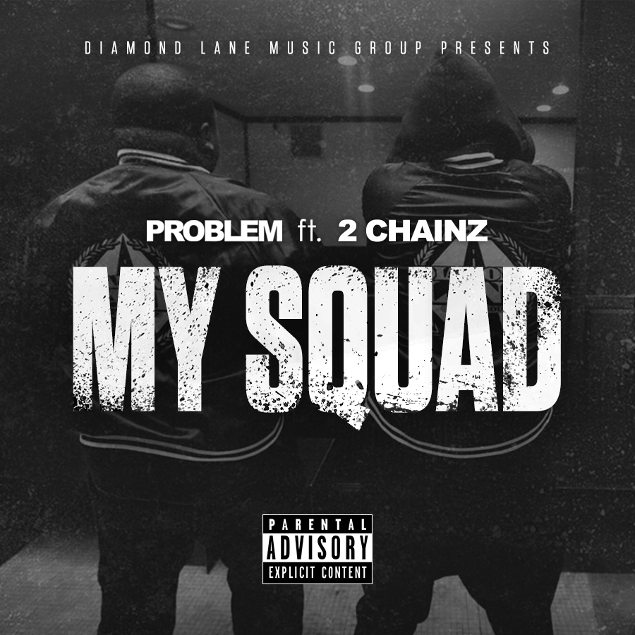 Problem – “My Squad” feat. 2 Chainz