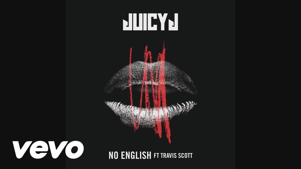 Juicy J – “No English” feat. Travi$ Scott [AUDIO]