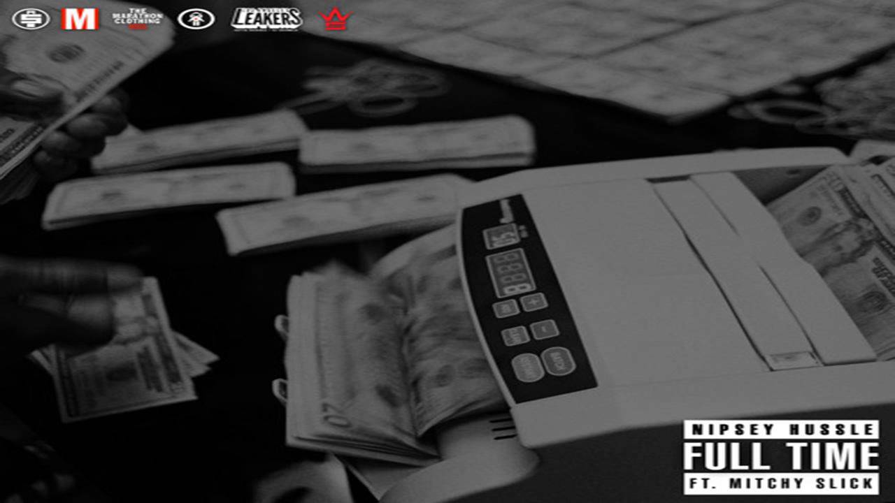 Nipsey Hussle – “Full Time” feat. Mitchy Slick [AUDIO]