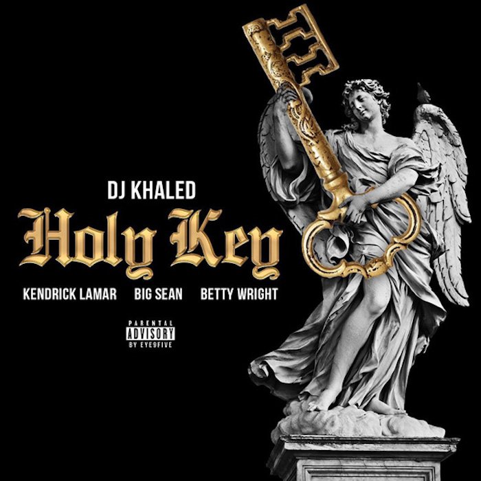 DJ Khaled – “Holy Key” feat. Kendrick Lamar, Big Sean & Betty Wright